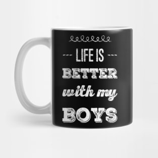 Life is better with my boys Funny family funny mom dad mother mama of boys Mug